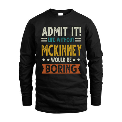 MCKINNEY HH88-K2–Personalized Funny Quote Apparel “Life Without NAME Would Be Boring”