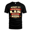 LIS HH88-K2-106–Personalized Funny Quote Apparel “Life Without NAME Would Be Boring”