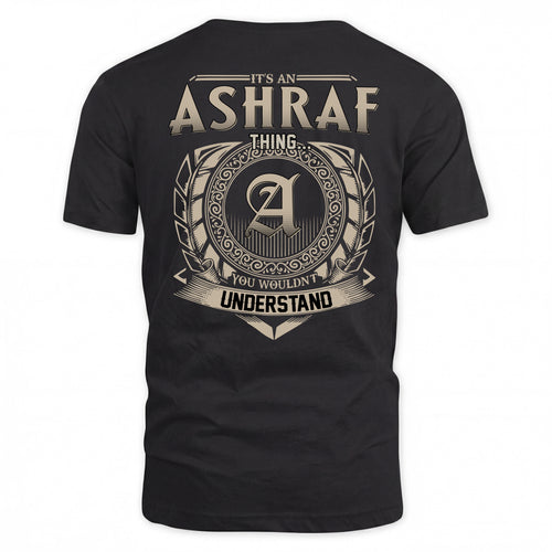 ASHRAF HH88-K2–Personalized Name Quote Apparel “It’s a/an NAME Thing You Wouldn’t Understand”