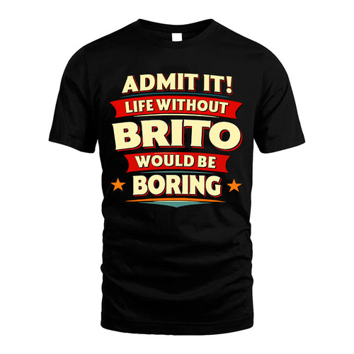 BRITO HH88-K2-106–Personalized Funny Quote Apparel “Life Without NAME Would Be Boring”