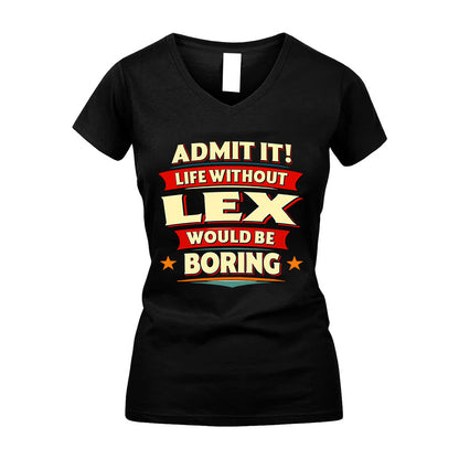 LEX HH88-K2-106–Personalized Funny Quote Apparel “Life Without NAME Would Be Boring”