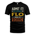FLO HH88-K2–Personalized Funny Quote Apparel “Life Without NAME Would Be Boring”