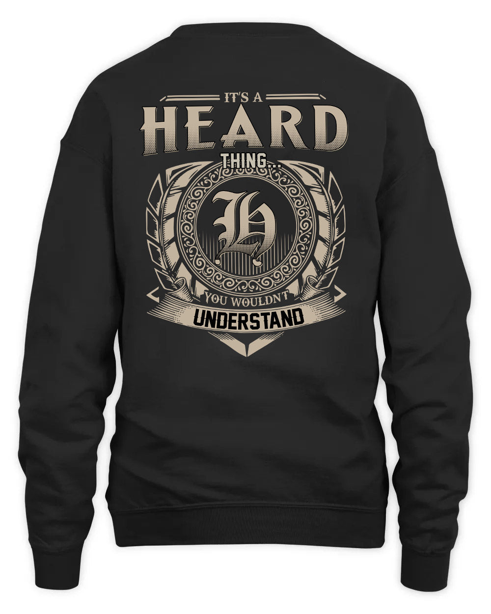 HEARD HH88-K2–Personalized Name Quote Apparel “It’s a/an NAME Thing You Wouldn’t Understand”