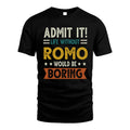 ROMO HH88-K2–Personalized Funny Quote Apparel “Life Without NAME Would Be Boring”