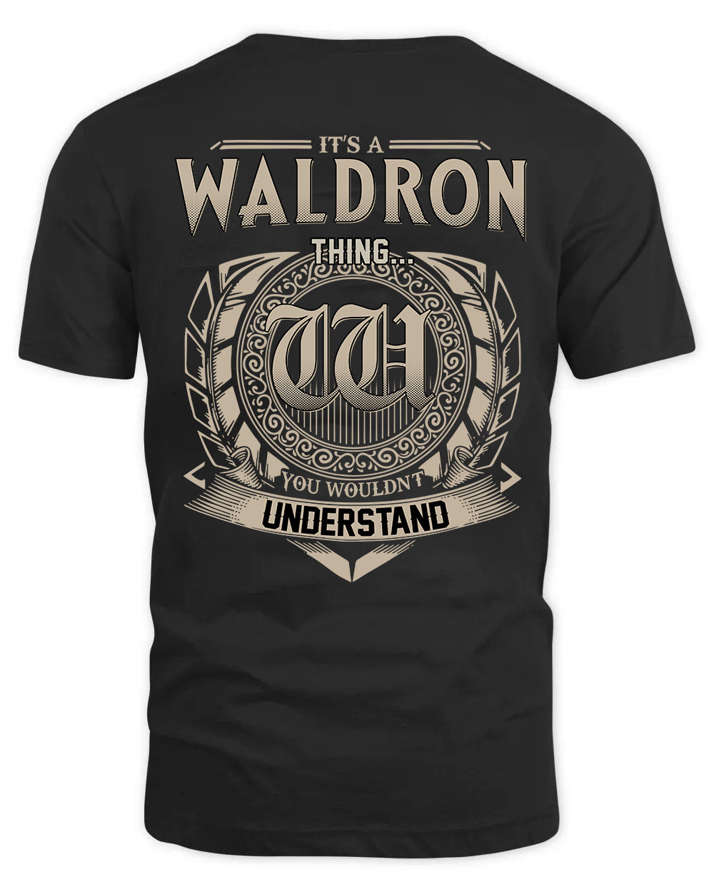WALDRON HH88-K2–Personalized Name Quote Apparel “It’s a/an NAME Thing You Wouldn’t Understand”