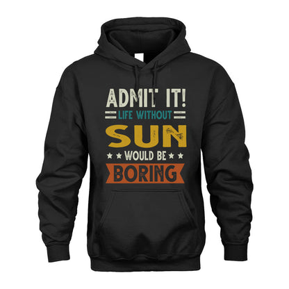 SUN HH88-K2–Personalized Funny Quote Apparel “Life Without NAME Would Be Boring”