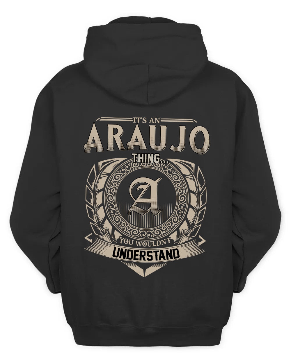 ARAUJO HH88-K2–Personalized Name Quote Apparel “It’s a/an NAME Thing You Wouldn’t Understand”