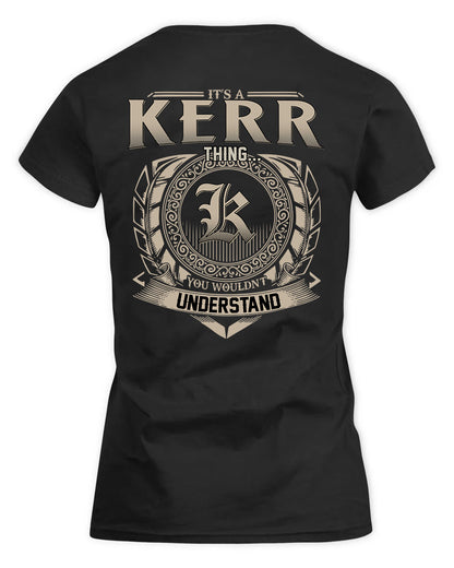 KERR HH88-K2–Personalized Name Quote Apparel “It’s a/an NAME Thing You Wouldn’t Understand”