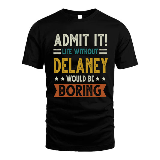 BORDELON HH88-K2–Personalized Funny Quote Apparel “Life Without NAME Would Be Boring”