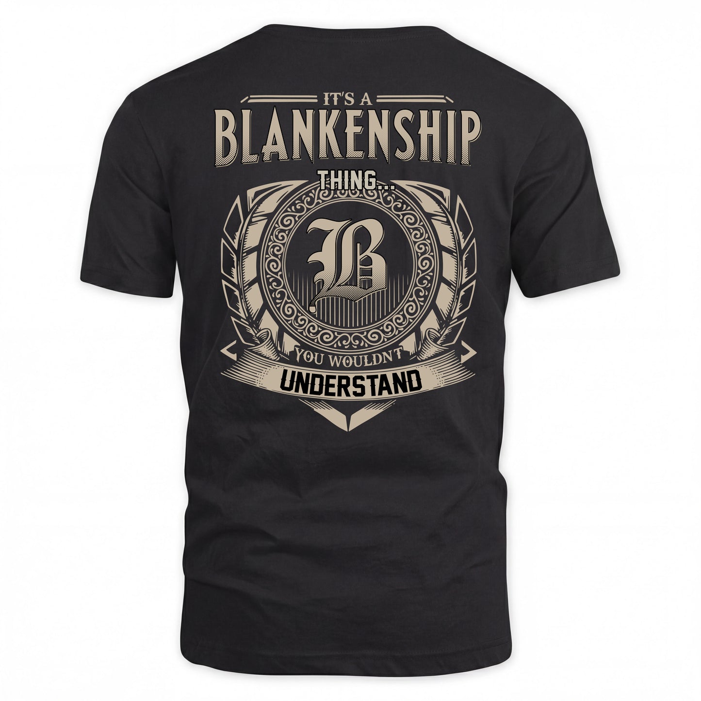 BLANKENSHIP HH88-K2–Personalized Name Quote Apparel “It’s a/an NAME Thing You Wouldn’t Understand”