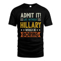 HILLARY HH88-K2–Personalized Funny Quote Apparel “Life Without NAME Would Be Boring”