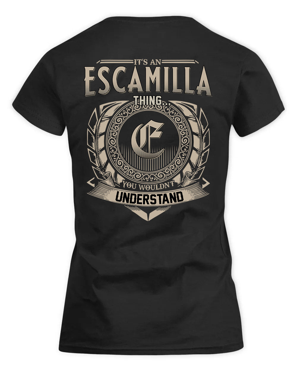 ESCAMILLA HH88-K2–Personalized Name Quote Apparel “It’s a/an NAME Thing You Wouldn’t Understand”