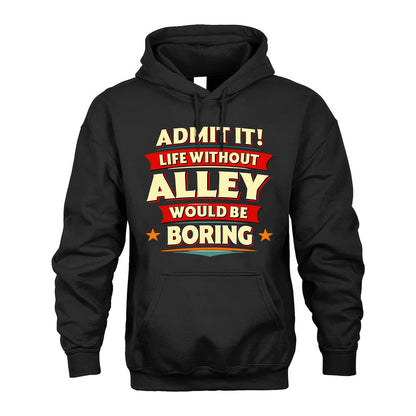 ALLEY HH88-K2-106–Personalized Funny Quote Apparel “Life Without NAME Would Be Boring”