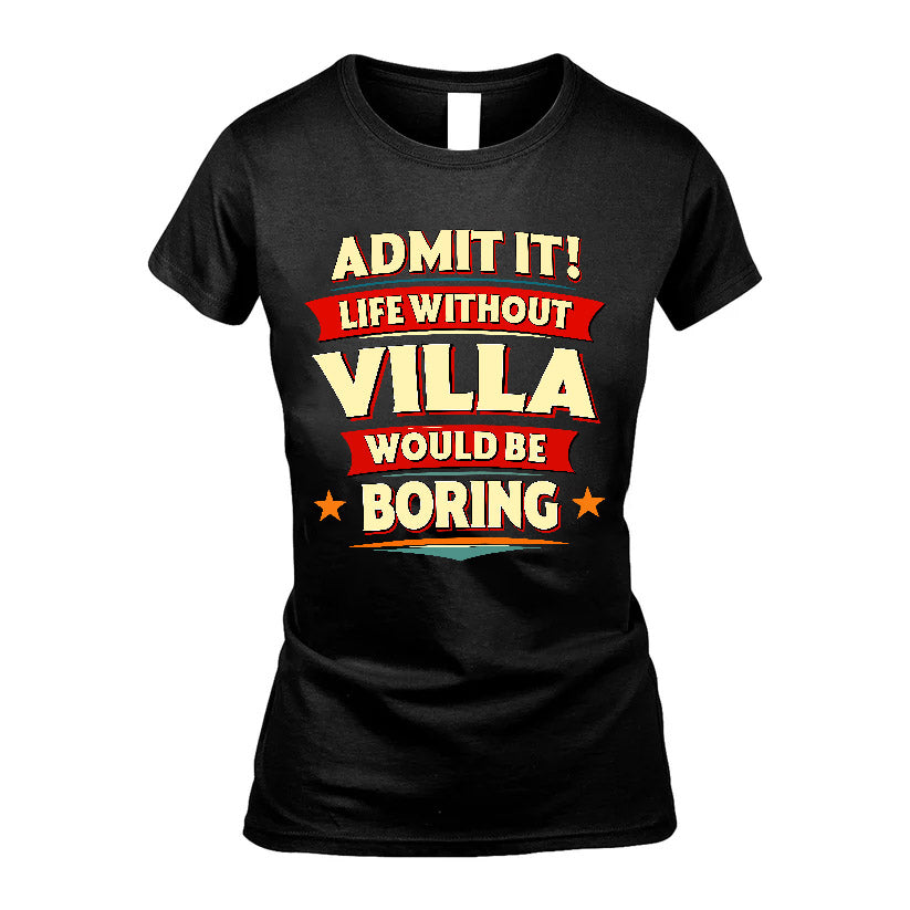 VILLA HH88-K2-106–Personalized Funny Quote Apparel “Life Without NAME Would Be Boring”