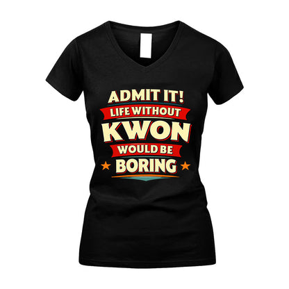 KWON HH88-K2-106–Personalized Funny Quote Apparel “Life Without NAME Would Be Boring”