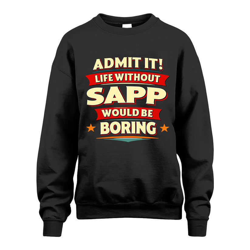 SAPP HH88-K2-106–Personalized Funny Quote Apparel “Life Without NAME Would Be Boring”