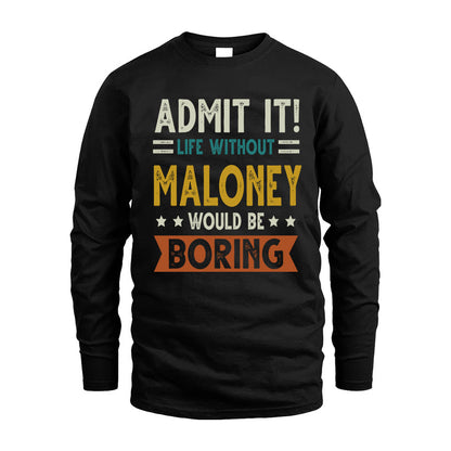 MALONEY HH88-K2–Personalized Funny Quote Apparel “Life Without NAME Would Be Boring”
