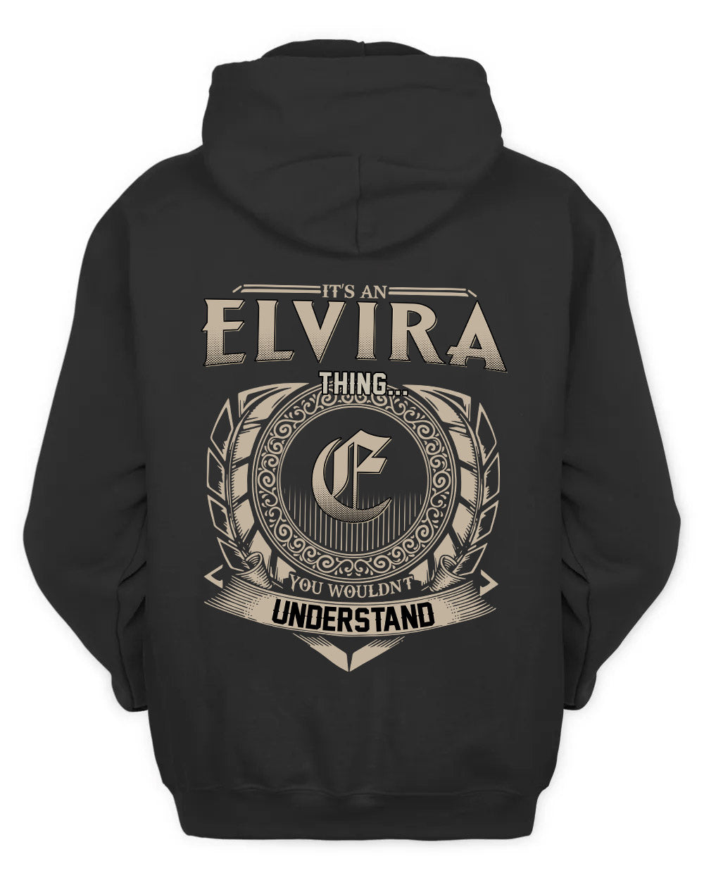 ELVIRA HH88-K2–Personalized Name Quote Apparel “It’s a/an NAME Thing You Wouldn’t Understand”