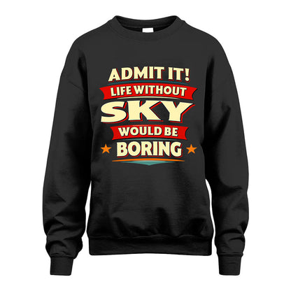 SKY HH88-K2-106–Personalized Funny Quote Apparel “Life Without NAME Would Be Boring”