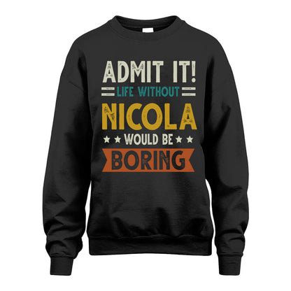 NICOLA HH88-K2–Personalized Funny Quote Apparel “Life Without NAME Would Be Boring”