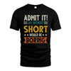 SHORT HH88-K2–Personalized Funny Quote Apparel “Life Without NAME Would Be Boring”