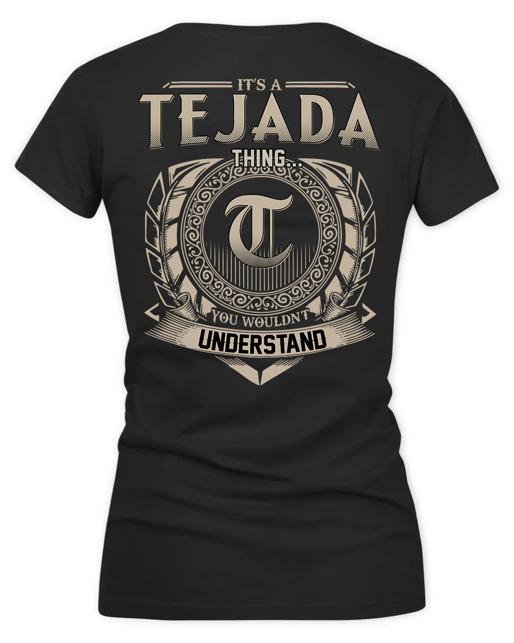 TEJADA HH88-K2–Personalized Name Quote Apparel “It’s a/an NAME Thing You Wouldn’t Understand”