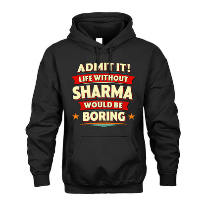 SHARMA HH88-K2-106–Personalized Funny Quote Apparel “Life Without NAME Would Be Boring”
