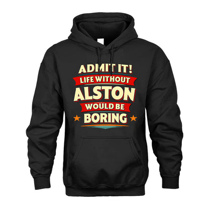 ALSTON HH88-K2-106–Personalized Funny Quote Apparel “Life Without NAME Would Be Boring”