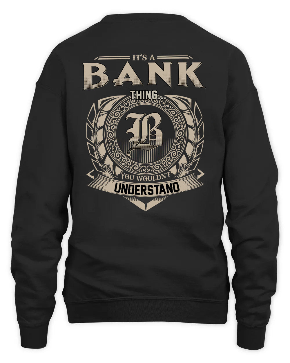 BANK HH88-K2–Personalized Name Quote Apparel “It’s a/an NAME Thing You Wouldn’t Understand”