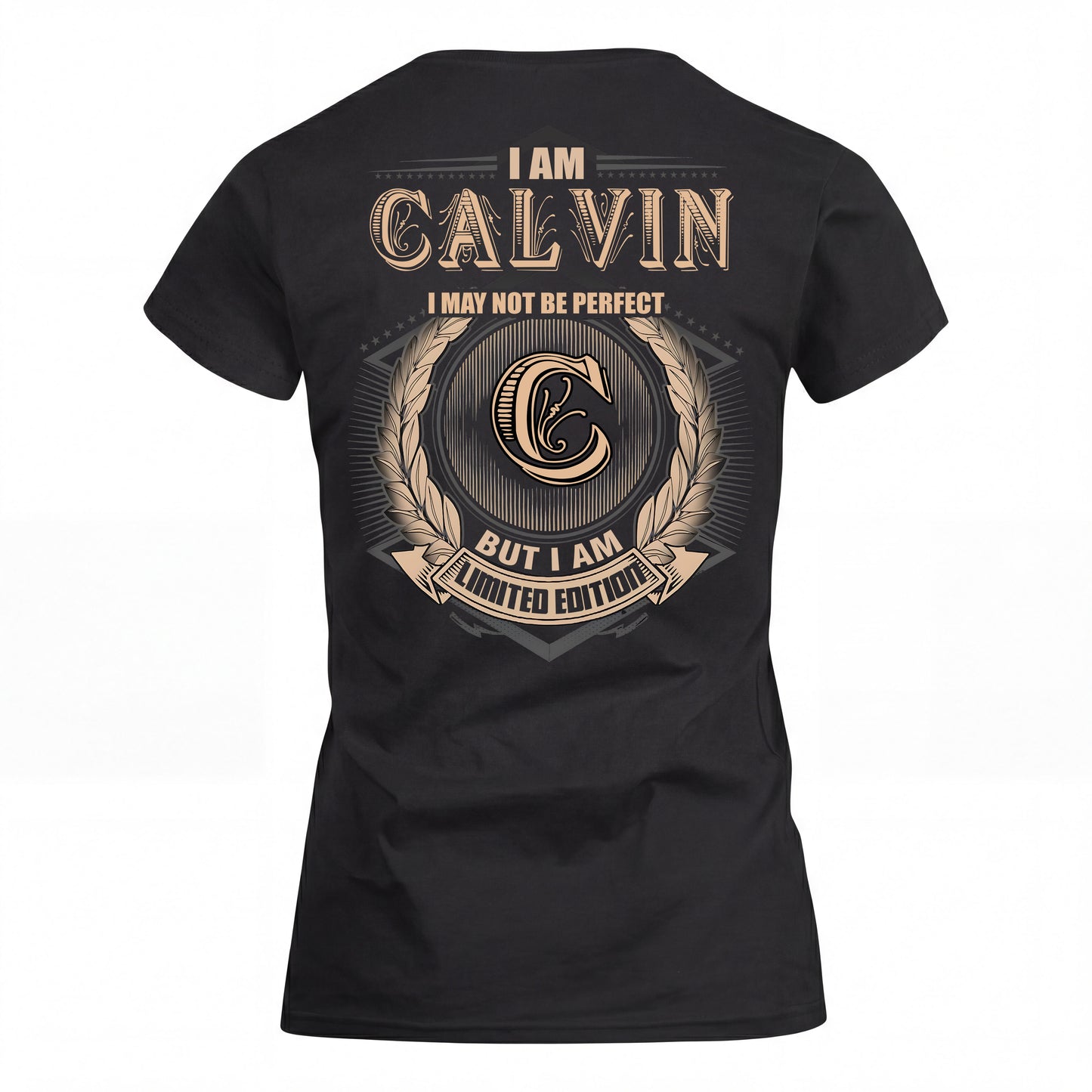 CALVIN 2K-101–Personalized Name Quote Apparel “I Am NAME May Not Be Perfect But I Am Limited Edition”