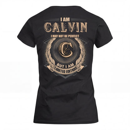 CALVIN 2K-101–Personalized Name Quote Apparel “I Am NAME May Not Be Perfect But I Am Limited Edition”