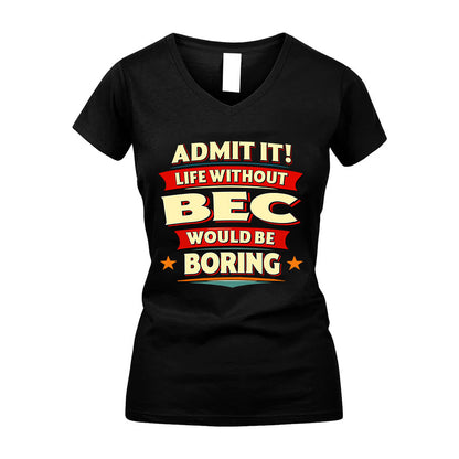 BEC HH88-K2-106–Personalized Funny Quote Apparel “Life Without NAME Would Be Boring”