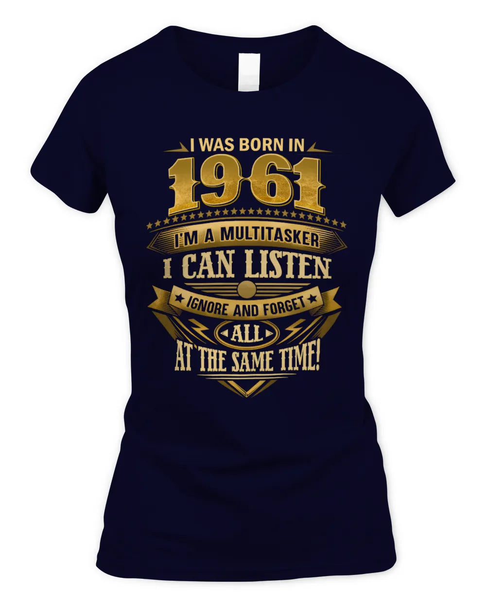 1961 HH89-K2 – Funny Birth Year Multitasker Quote T-Shirt - Women's Standard T-Shirt - Navy