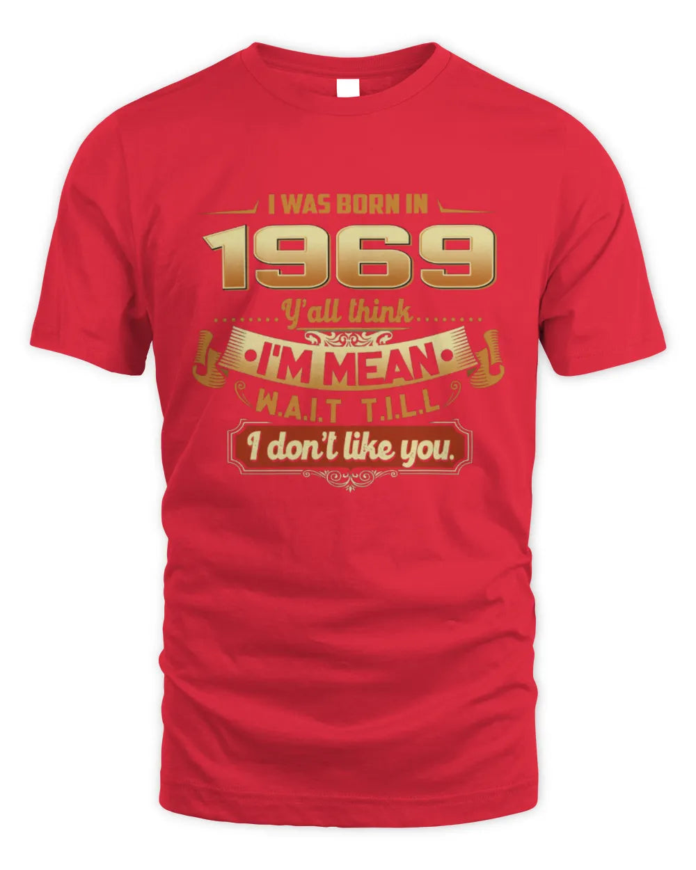 1969 HH89-K2 – Funny Birth Year Attitude Quote T-Shirt - Unisex Standard T-Shirt - Red