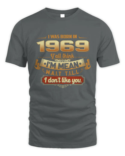 1969 HH89-K2 – Funny Birth Year Attitude Quote T-Shirt - Unisex Standard T-Shirt - Charcoal