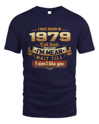 1979 HH89-K2 – Funny Birth Year Attitude Quote T-Shirt - Unisex Standard T-Shirt - Navy
