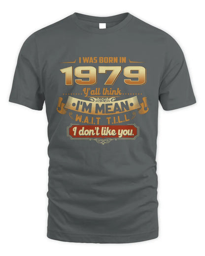 1979 HH89-K2 – Funny Birth Year Attitude Quote T-Shirt - Unisex Standard T-Shirt - Charcoal
