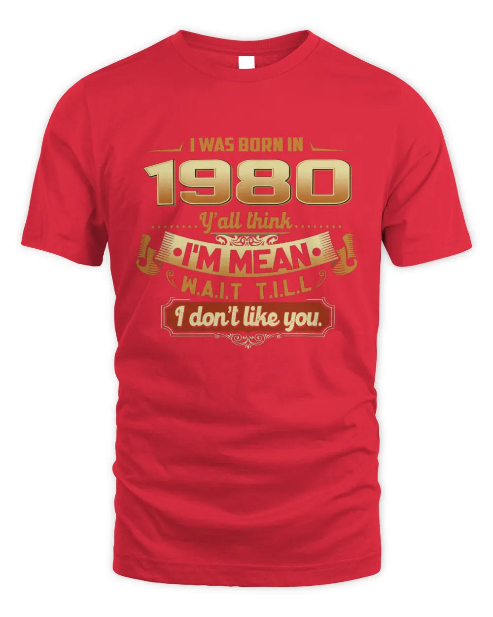 1980 HH89-K2 – Funny Birth Year Attitude Quote T-Shirt - Unisex Standard T-Shirt - Red