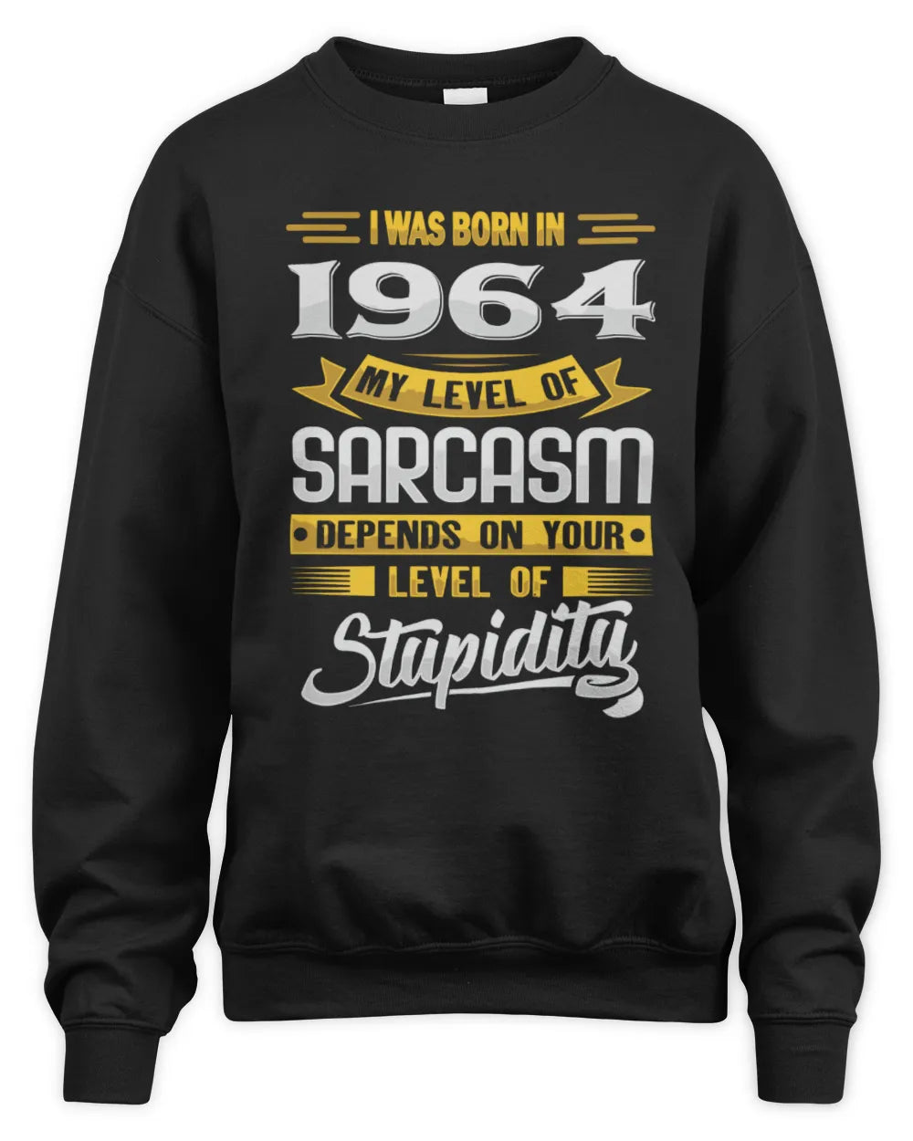 1964 HH88-K2 – Funny Birth Year Sarcasm Quote T-Shirt - Unisex Sweatshirt - Black