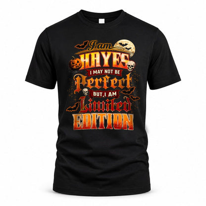 HAYES HH-F008 – Personalized Name Halloween Shirt – “I May Not Be Perfect, But I Am Limited Edition” Custom Apparel