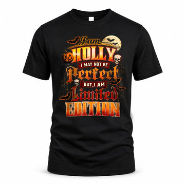 HOLLY HH-F008 – Personalized Name Halloween Shirt – “I May Not Be Perfect, But I Am Limited Edition” Custom Apparel