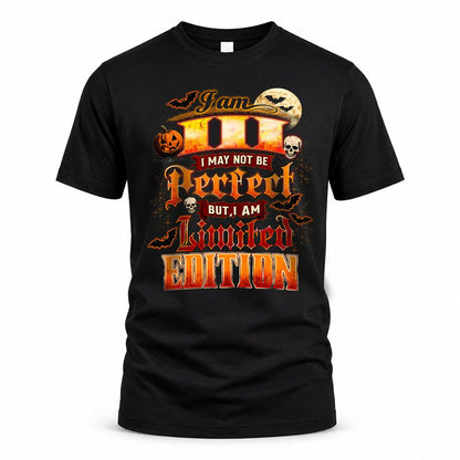 III HH-F008 – Personalized Name Halloween Shirt – “I May Not Be Perfect, But I Am Limited Edition” Custom Apparel