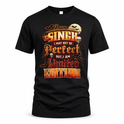 SINGH HH-F008 – Personalized Name Halloween Shirt – “I May Not Be Perfect, But I Am Limited Edition” Custom Apparel