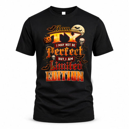 TY HH-F008 – Personalized Name Halloween Shirt – “I May Not Be Perfect, But I Am Limited Edition” Custom Apparel